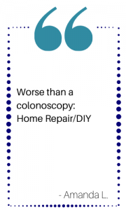 Home repairs are worse than a colonoscopy
